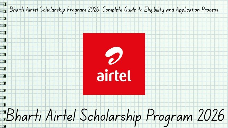 Bharti Airtel Scholarship Program 2026: Your Complete Guide to Free Education Support